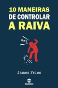 Cover: 10 Maneiras de controlar a raiva - Bibliomundi