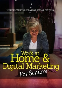 Abbildung von: Work At Home & Digital Marketing For Seniors - Bibliomundi