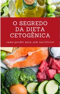 Cover: O Segredo da Dieta Cetog&ecirc;nica - Bibliomundi