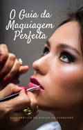 Cover: O Guia da Maquiagem Perfeita - Bibliomundi
