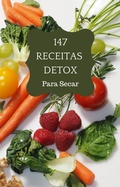 Cover: 147 Receitas Detox Para Secar - Bibliomundi