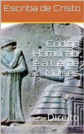 Cover: C&Oacute;DIGO HAMURABI E A LEI DE MOIS&Eacute;S - Bibliomundi