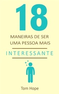 Cover: 18 Maneiras de ser uma pessoa mais interessante - Bibliomundi