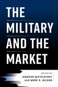 Cover: The Military and the Market - University of Pennsylvania Press