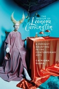 Cover: The Medium of Leonora Carrington - Manchester University Press