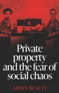 Bild: Private Property and the Fear of Social Chaos - Manchester University Press