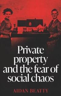 Bild: Private Property and the Fear of Social Chaos - Manchester University Press