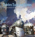 Cover: Travelers, Tracks, and Tycoons: The Railroad in - From the Barriger Railroad Historical Collection of the St. Louis Mercantile Library Association - Grolier Club of New York