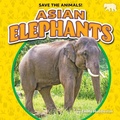 Cover: Asian Elephants - Bearcub Books