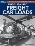 Cover: Model Realistic Freight Car Loads - Kalmbach Media