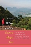 Cover: Where Did the Eastern Mayas Go? - University Press of Colorado