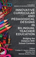 Cover: Innovative Curricular and Pedagogical Designs in Bilingual Teacher Education - Information Age Publishing