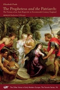 Cover: The Prophetess and the Patriarch - The Visions of an Anti-Regicide in Seventeenth-Century England - Iter Press