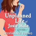 Cover: The Unplanned Life of Josie Hale - Dreamscape Media