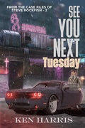 Cover: See You Next Tuesday - BLACK ROSE WRITING