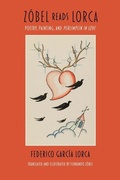 Cover: Zobel Reads Lorca - Poetry, Painting, and Perlimplin In Love - Swan Isle Press