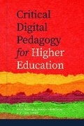 Cover: Critical Digital Pedagogy in Higher Education - Athabasca University Press