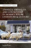 Cover: Animals, Animality and Controversy in Modern Welsh Literature and Culture - University of Wales Press