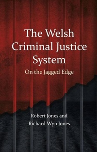 Enlarge image Cover: The Welsh Criminal Justice System - University of Wales Press