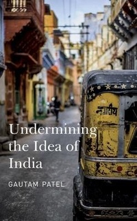 Enlarge image Cover: Undermining the Idea of India - Seagull Books London Ltd