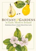 Cover: Botany and Gardens in Early Modern Ireland - Four Courts Press Ltd