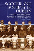Cover: Soccer and Society in Dublin - Four Courts Press Ltd