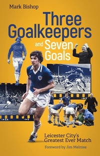 Abbildung von: Three Goalkeepers and Seven Goals - Pitch Publishing Ltd