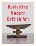 Cover: Revisiting Modern British Art - Lund Humphries Publishers Ltd