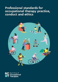 Abbildung von: Professional standards for occupational therapy practice, conduct and ethics - Royal College of Occupational Therapists