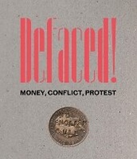 Enlarge image Cover: Defaced! Money, Conflict, Protest - Paul Holberton Publishing Ltd