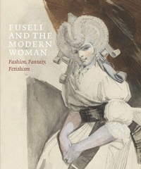 Enlarge image Cover: Fuseli and the Modern Woman - Paul Holberton Publishing Ltd