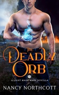 Cover: The Deadly Orb (The Light Mage Wars, #3) - The Light Mage Wars