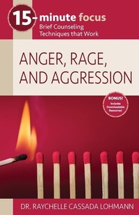Enlarge image Cover: 15-Minute Focus: Anger, Rage, and Aggression - National Center for Youth Issues