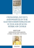Cover: Crusading, Society, and Politics in the Eastern Mediterranean in the Age of King Peter I of Cyprus - Brepols N.V.