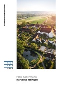 Cover: Die Kartause Ittingen - Gesellschaft f&uuml;r Schweizerische Kunstgeschichte