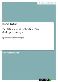 Enlarge image Cover: Der T-Test und der Chi²-Test. Eine deskriptive Analyse - GRIN Verlag