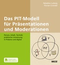 Cover: Das PIT-Modell f&uuml;r Pr&auml;sentationen und Moderationen - Beltz Verlagsgruppe GmbH & Co. KG
