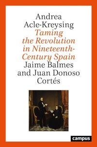 Bild: Taming the Revolution in Nineteenth-Century Spain - Campus