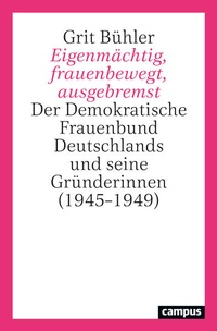 Abbildung von: Eigenmächtig, frauenbewegt, ausgebremst - Campus