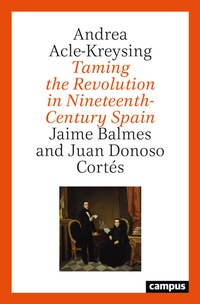 Abbildung von: Taming the Revolution in Nineteenth-Century Spain - Campus