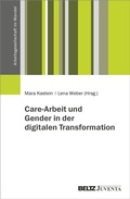 Abbildung von: Care-Arbeit und Gender in der digitalen Transformation - Juventa Verlag ein Imprint der Beltz Verlagsgruppe GmbH & Co. KG
