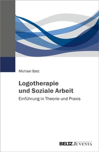 Abbildung von: Logotherapie und Soziale Arbeit - Julius Beltz