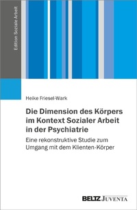 Abbildung von: Die Dimension des Körpers im Kontext Sozialer Arbeit in der Psychiatrie - Julius Beltz
