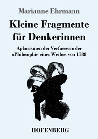 Abbildung von: Kleine Fragmente fuer Denkerinnen - Henricus - Edition Deutsche Klassik GmbH, Berlin