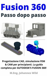 Abbildung von: Fusion 360 | Passo dopo passo - M.Eng. Johannes Wild