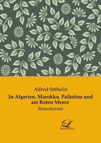 Abbildung von: In Algerien, Marokko, Palästina und am Roten Meere - Classic Library