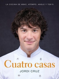 Abbildung von: Cuatro casas. La cocina de Jordi en ABaC, Atempo, Angle y Ten's / Four Homes. Jordi's Cooking in ABaC, Atempo, Angle, and Tens - Grijalbo