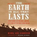 Cover: The Earth Is All That Lasts - HarperCollins