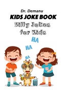 Cover: Kids Joke Book -Silly Jokes For Kids (Kids Joke Book Ages 9-12, #3) - Dr. Demanu