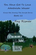 Cover: You Have Got To Love Adalheida Wasser (Nurse Hal Among The Amish, #12) - Nurse Hal Among The Amish